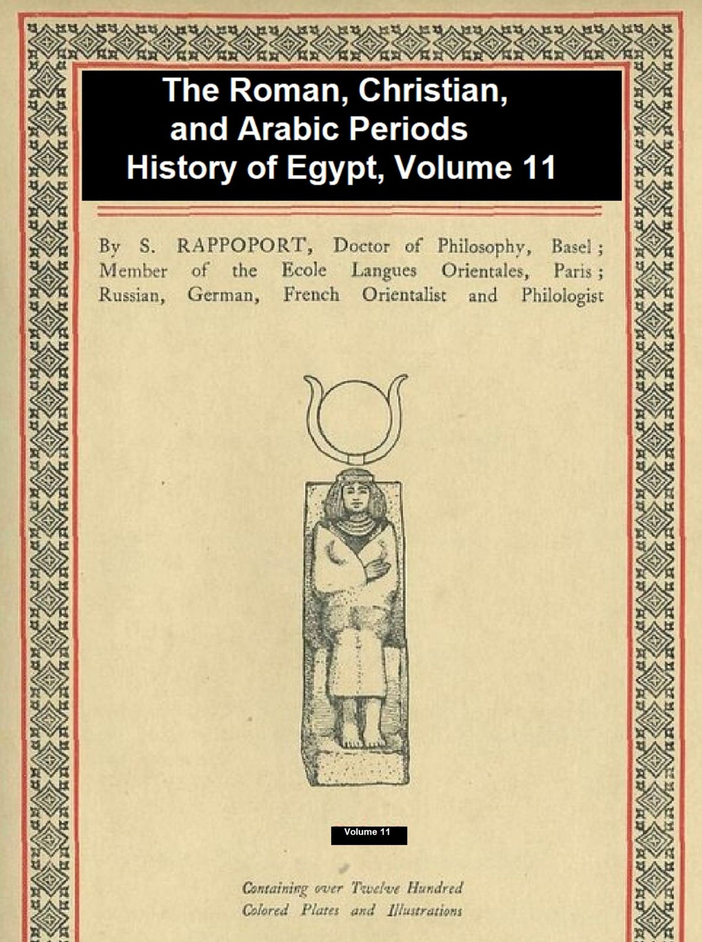 The Roman, Christian, and Arabic Periods, History of Egypt Volume 11, Illustrated