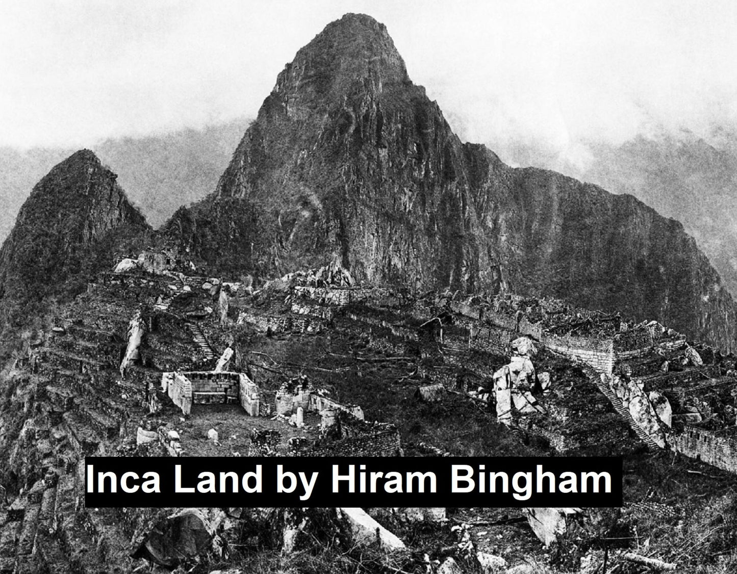 Inca Land - Exporations in the Highland of Peru