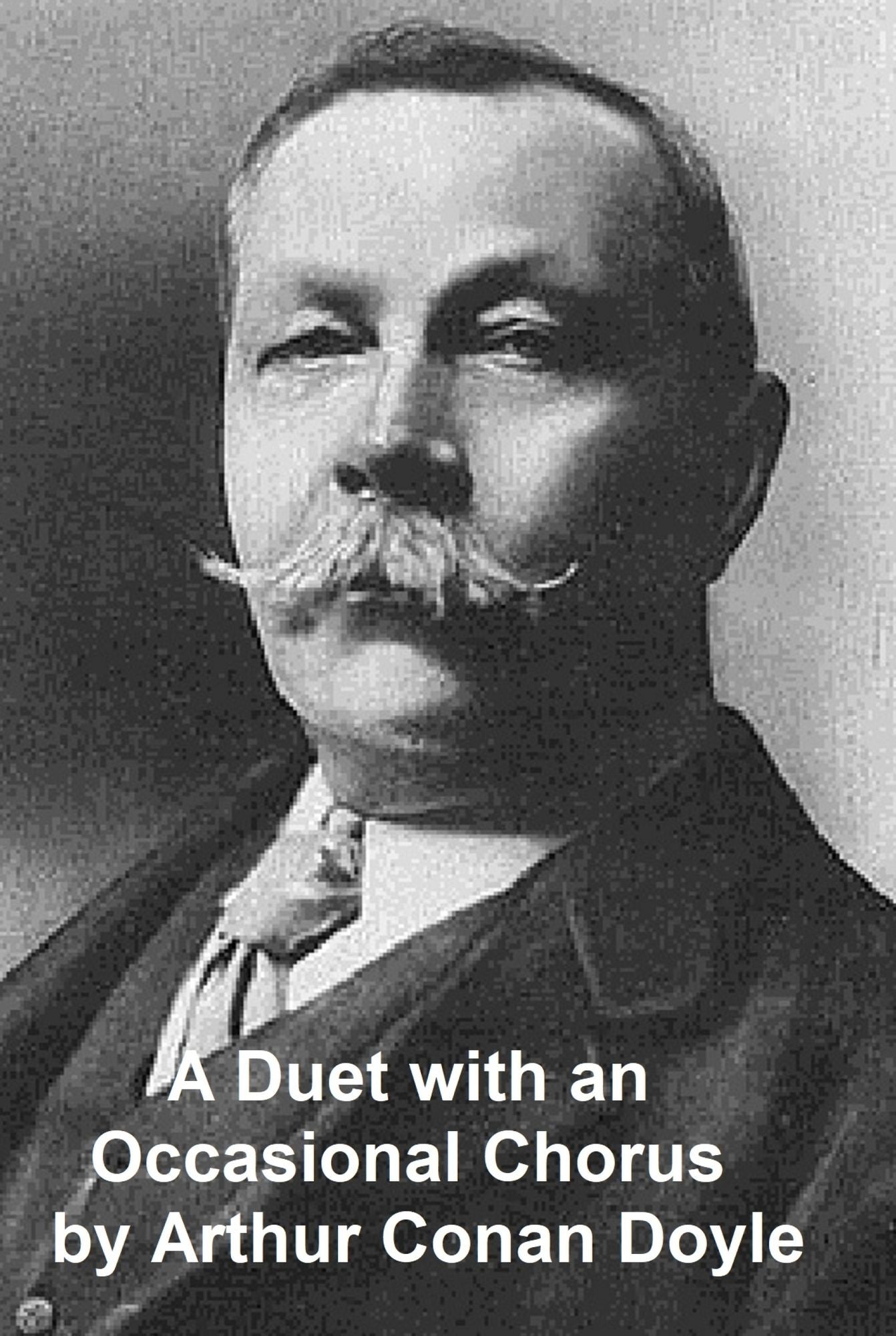 A Duet with an Occasional Chorus