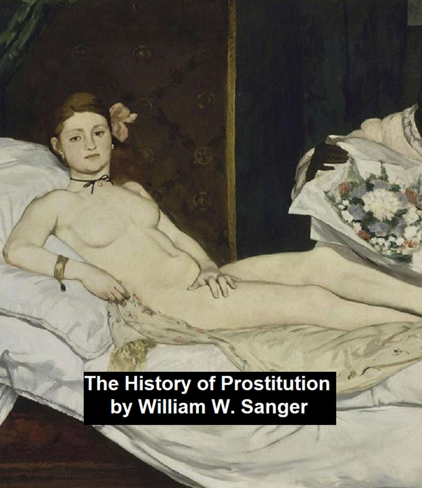 The History of Prostitution: Its Extent, Causes, and Effects Throughout the World (1858)