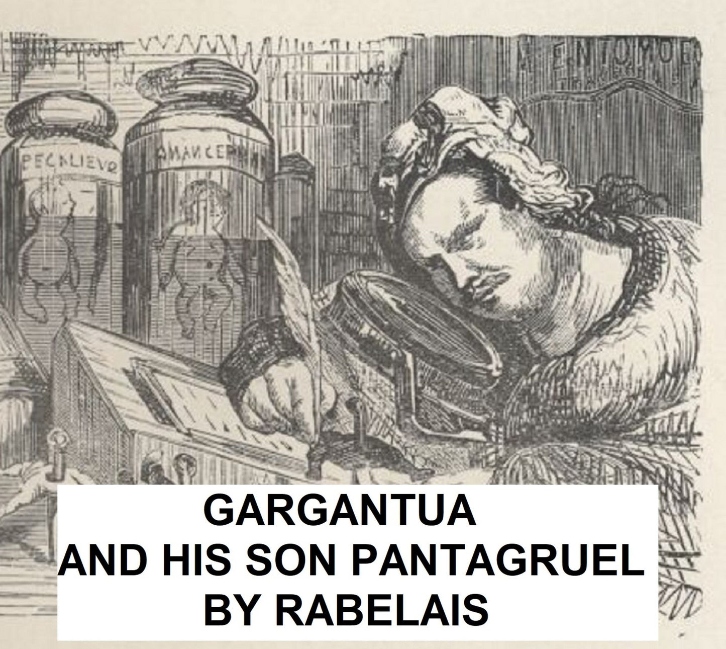 Five Books of the Lives, Heroic Deeds, and Sayings of Gargantua and His Son Pantagruel (Illustrated)