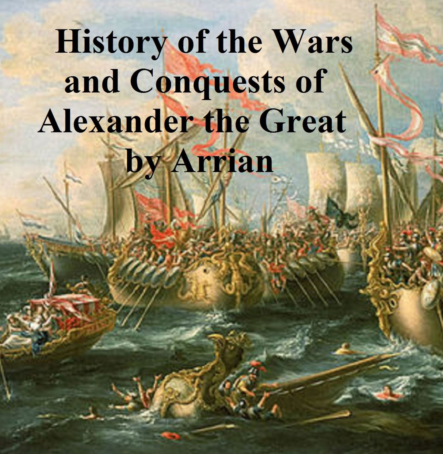The Anabasis of Alexander or the History of the Wars and Conquests of Alexander the Great
