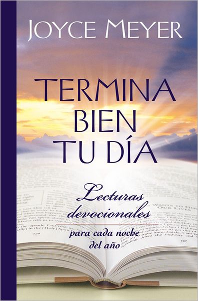 Termina Bien tu Dia: Lecturas Devocionales para Cada Noche del Ano