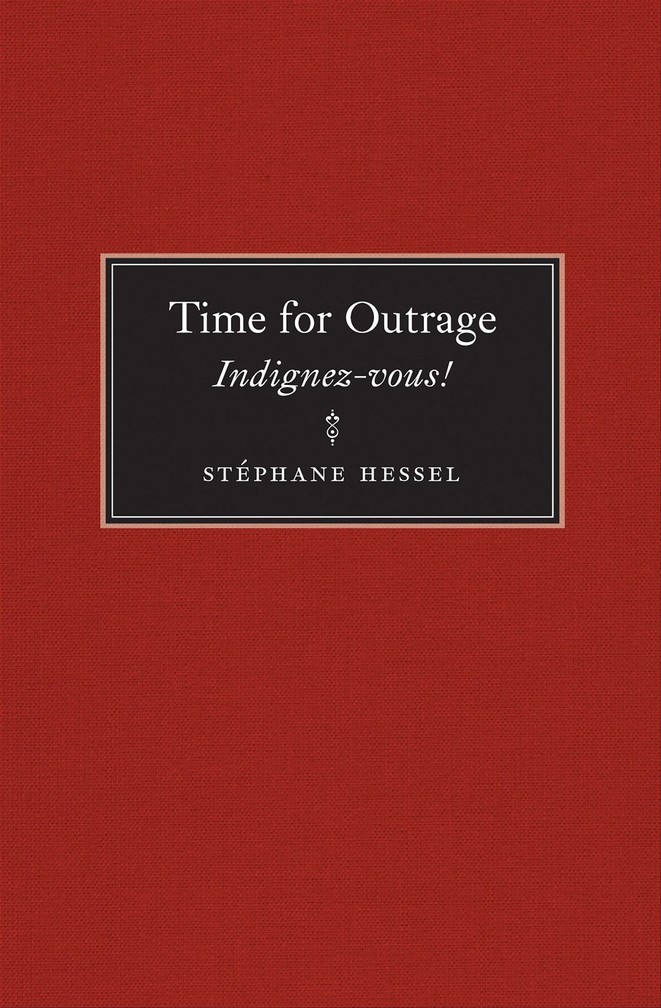 Time for Outrage: Indignez-vous!