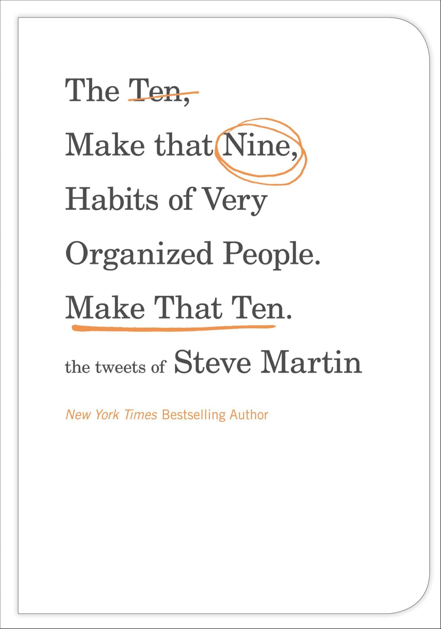 The Ten, Make That Nine, Habits of Very Organized People. Make That Ten.: The Tweets of Steve Martin