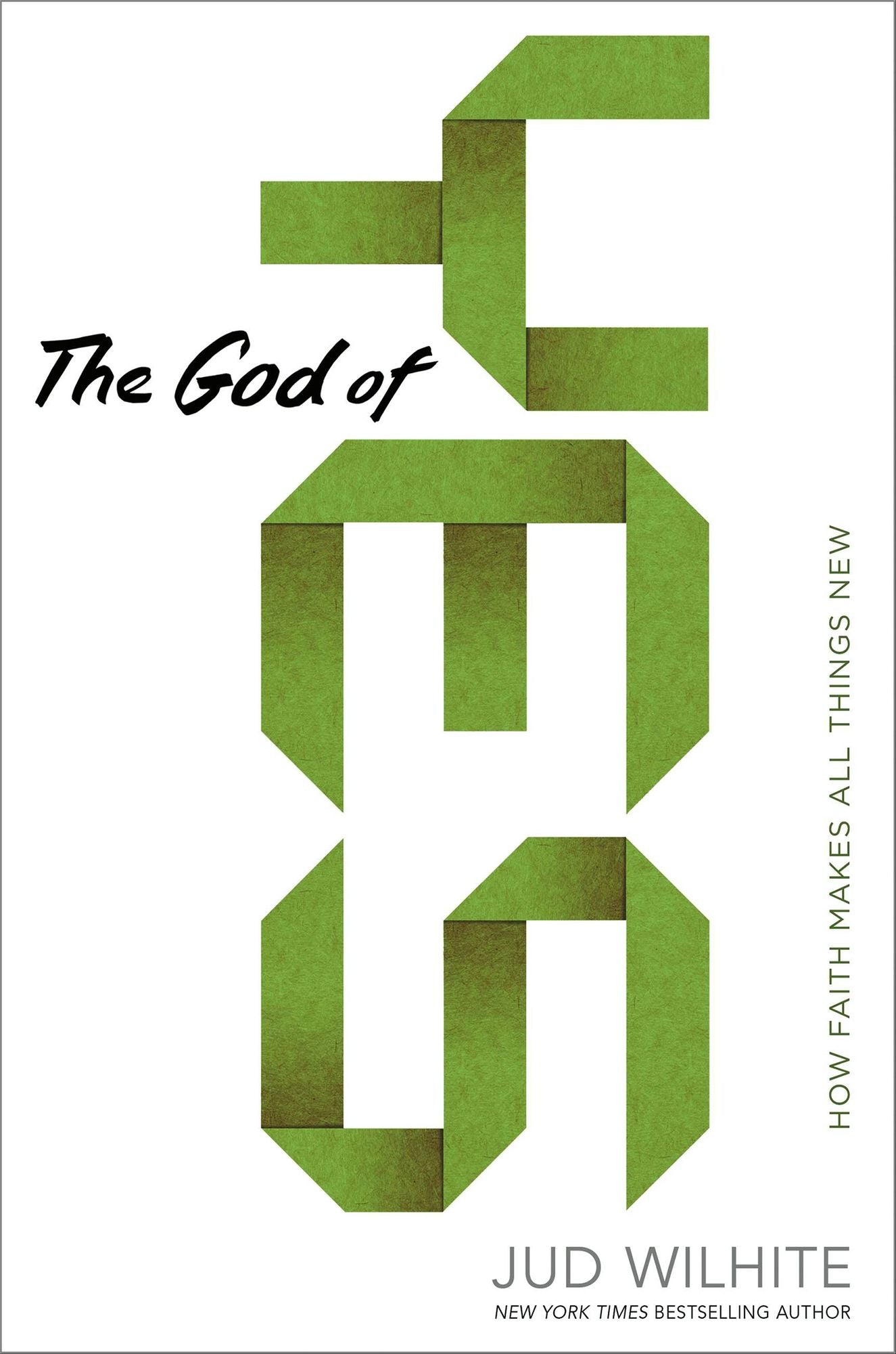 The God of Yes: How Faith Makes All Things New