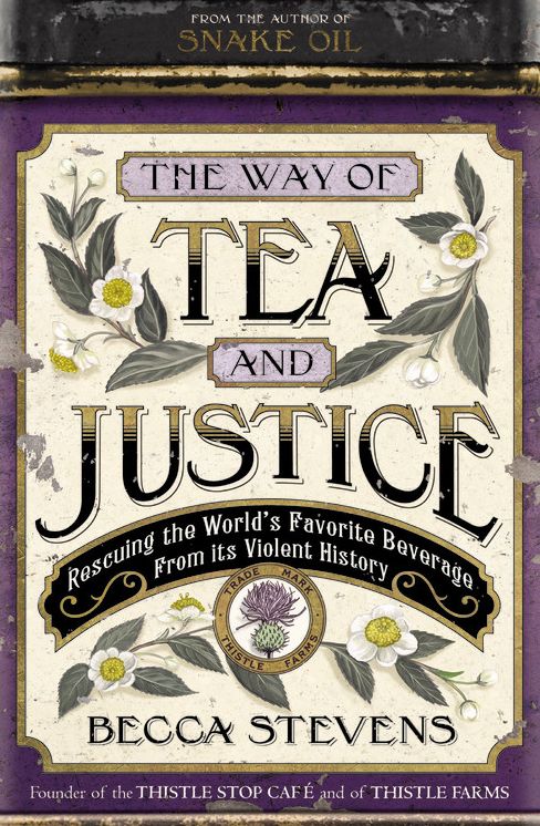 The Way of Tea and Justice: Rescuing the World's Favorite Beverage from Its Violent History