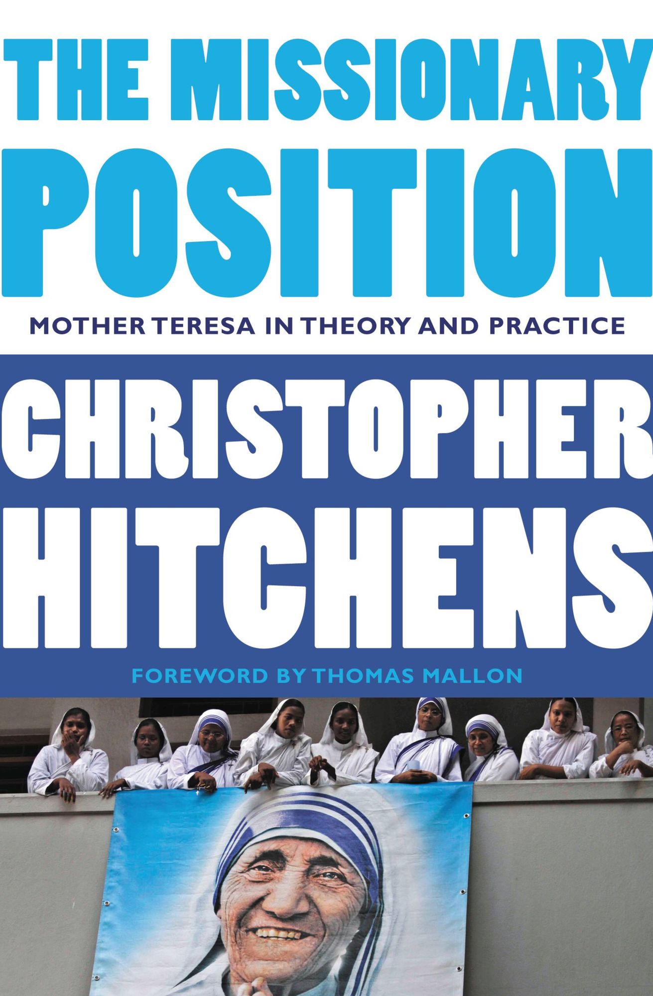 The Missionary Position: Mother Teresa in Theory and Practice