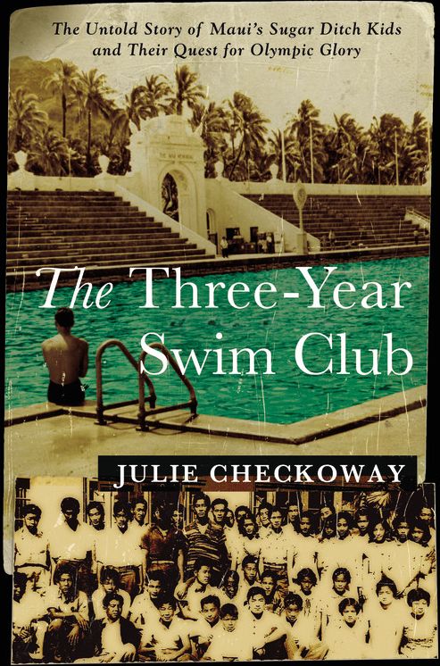 The Three-Year Swim Club : The Untold Story of Maui's Sugar Ditch Kids and Their Quest for Olympic Glory