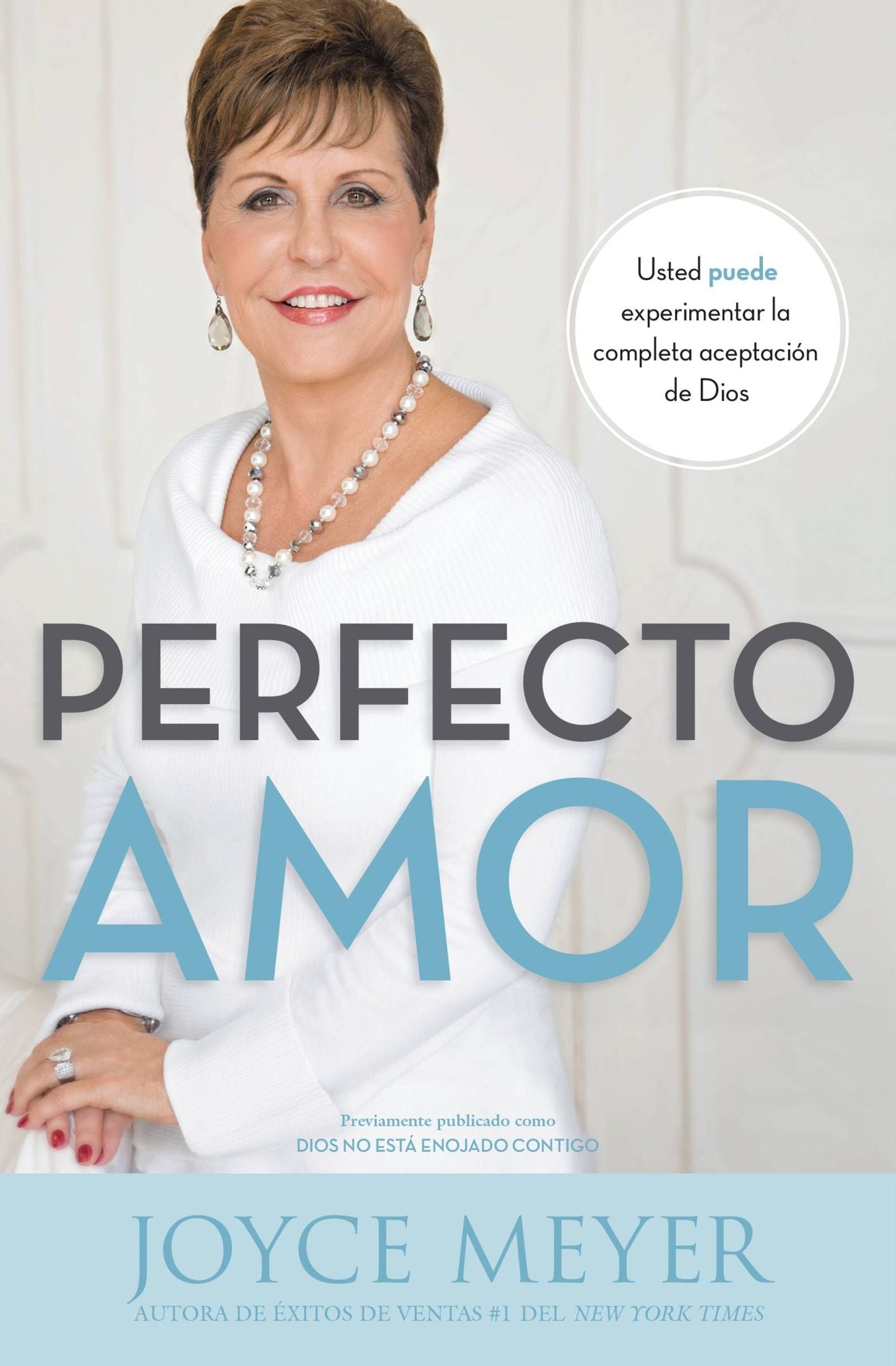 Perfecto amor: Usted puede experimentar la completa aceptación de Dios