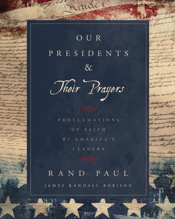 Our Presidents Their Prayers: Proclamations of Faith by America's Leaders