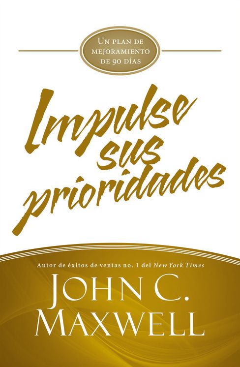 Impulse sus prioridades: Un plan de mejoramiento de 90 dias