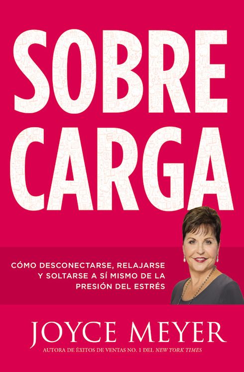 Sobrecarga: Cómo desconectarse, relajarse y soltarse a sí mismo de la presión del estrés