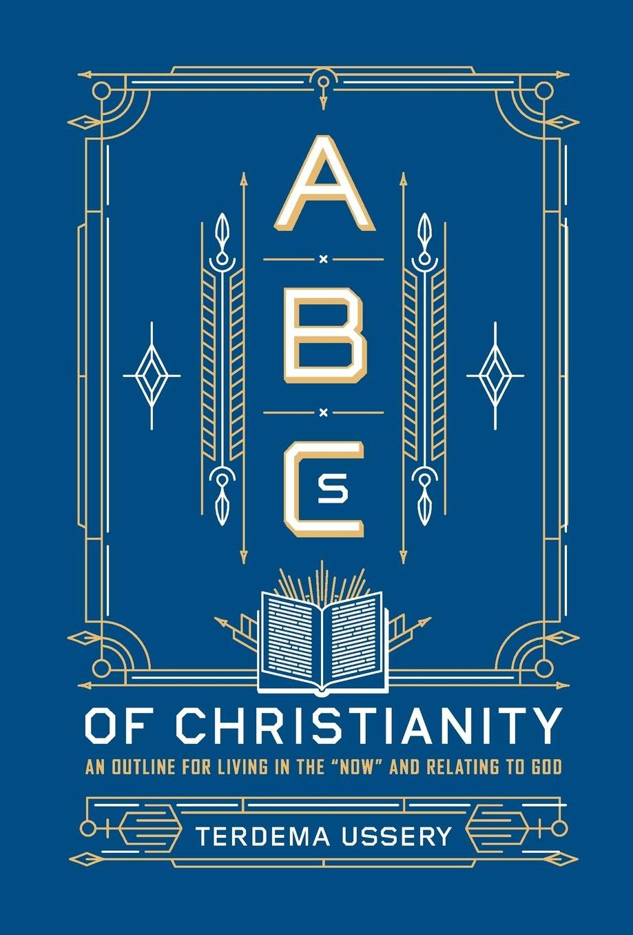 ABCs of Christianity: An Outline for Living in the "Now" and Relating to God