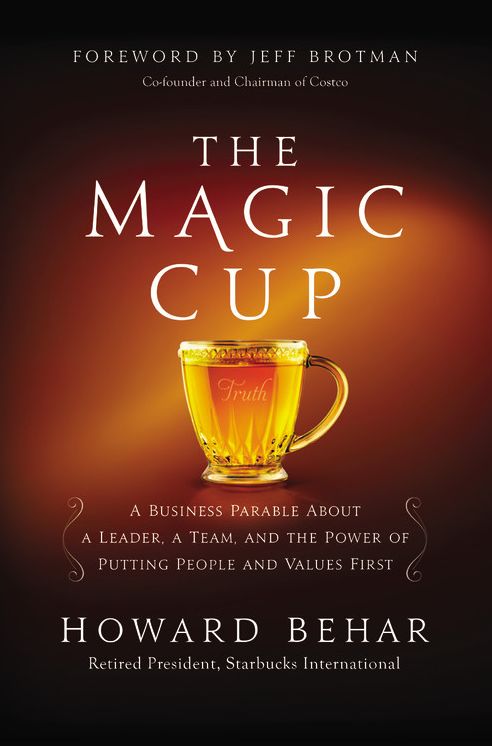 The Magic Cup: A Business Parable About a Leader, a Team, and the Power of Putting People and Values First