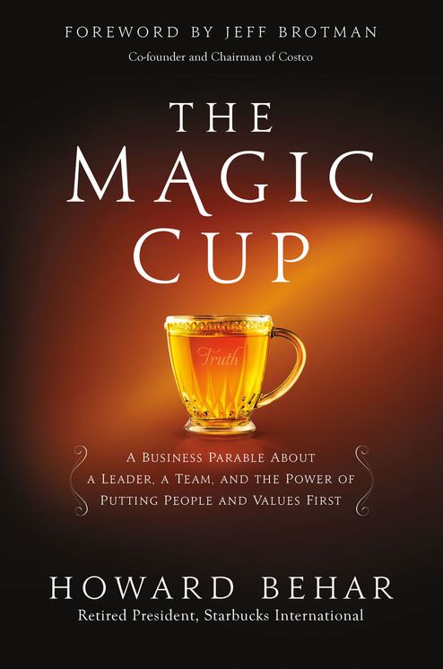 The Magic Cup: A Business Parable About a Leader, a Team, and the Power of Putting People and Values First