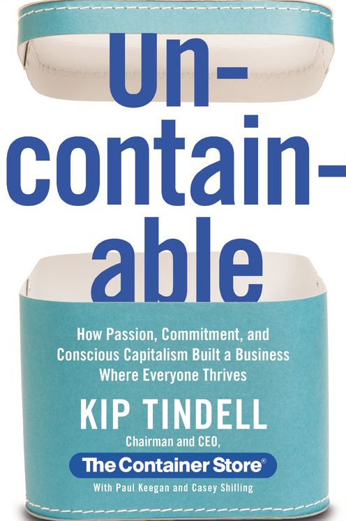 Uncontainable EXTENDED PREVIEW, Chapters 1-3: How Passion, Commitment, and Conscious Capitalism Built a Business Where Everyone Thrives