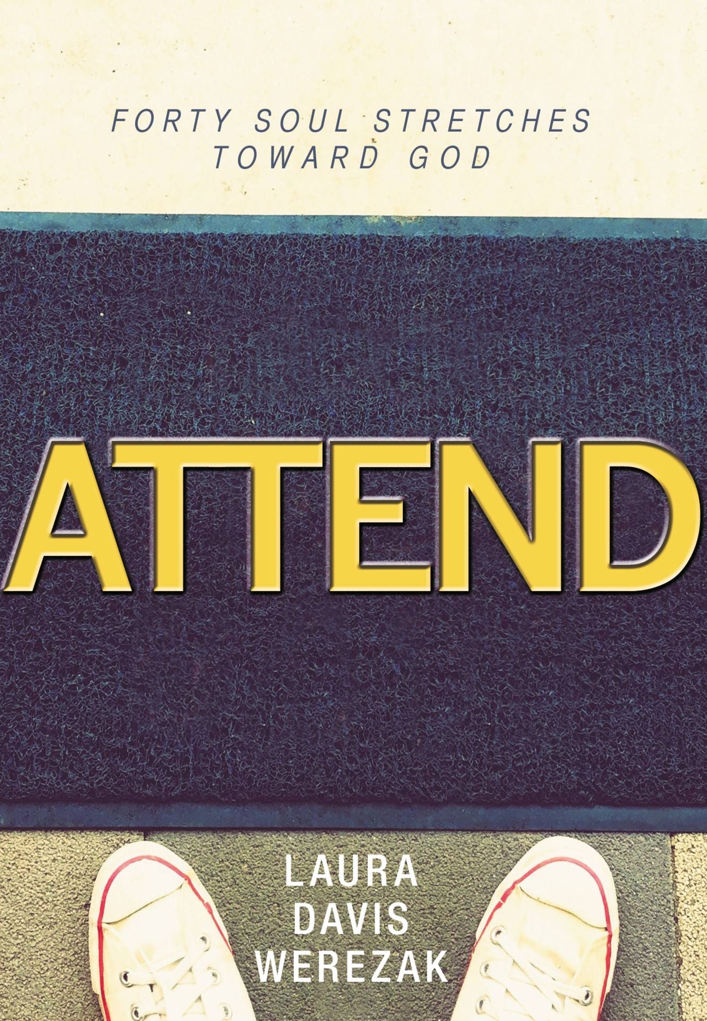 Attend: Forty Soul Stretches Toward God