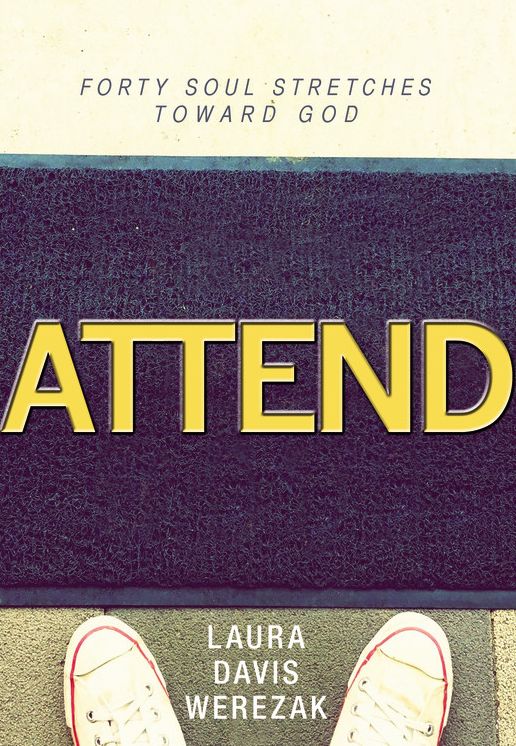 Attend: Forty Soul Stretches Toward God