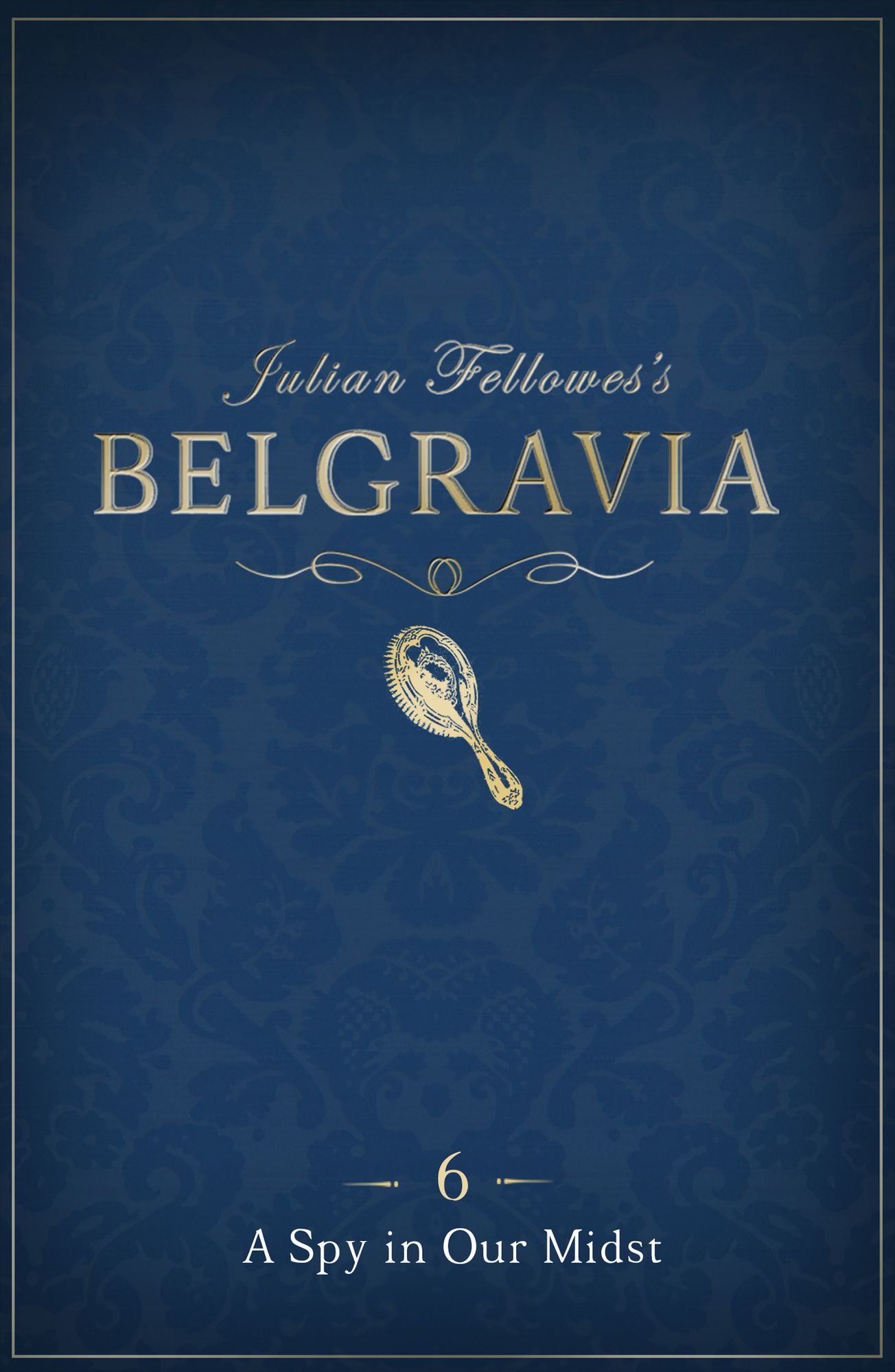 Julian Fellowes's Belgravia Episode 6: A Spy in our Midst