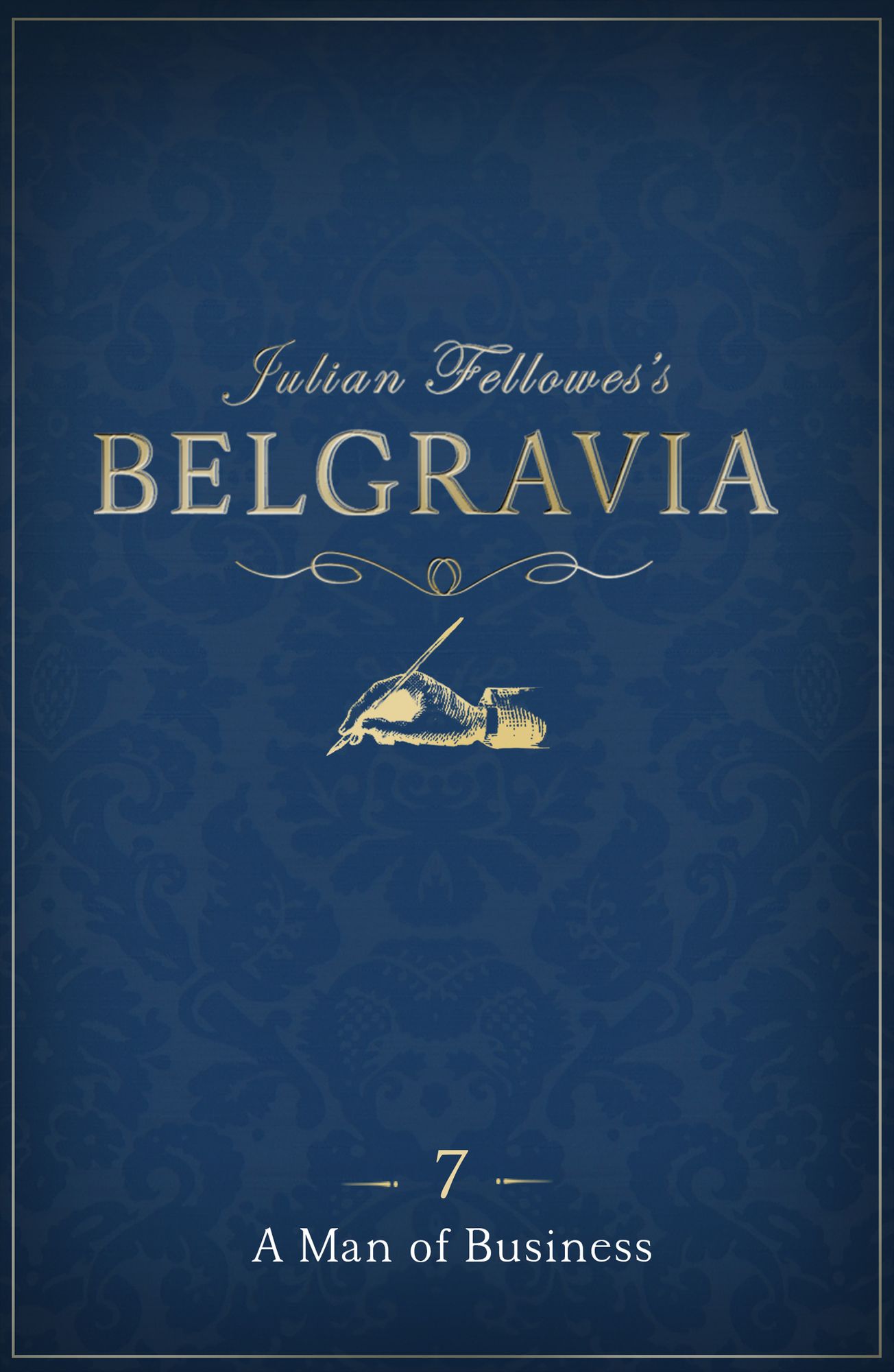 Julian Fellowes's Belgravia Episode 7: A Man of Business