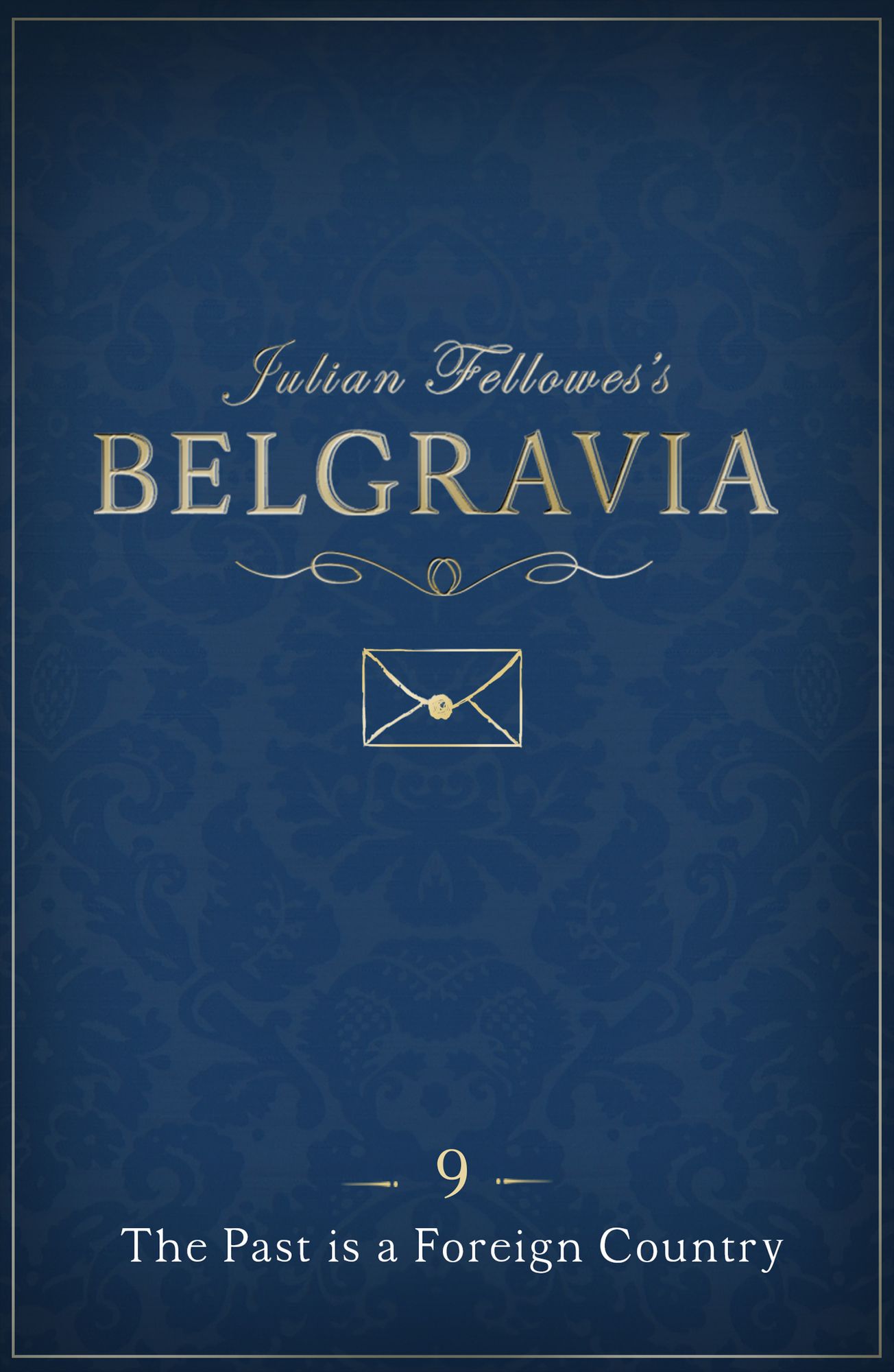 Julian Fellowes's Belgravia Episode 9: The Past is a Foreign Country