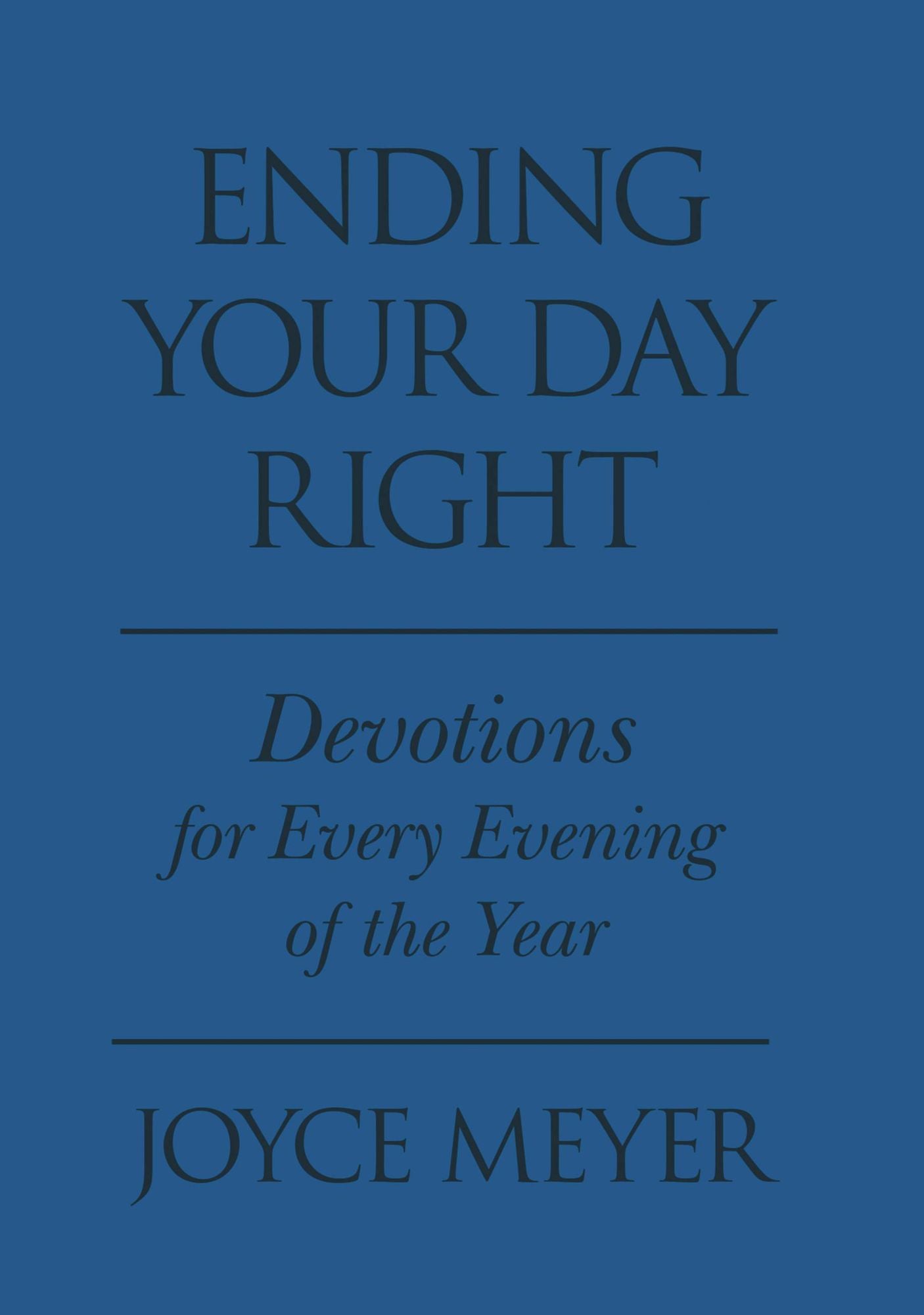 Ending Your Day Right: Devotions for Each Evening of the Year