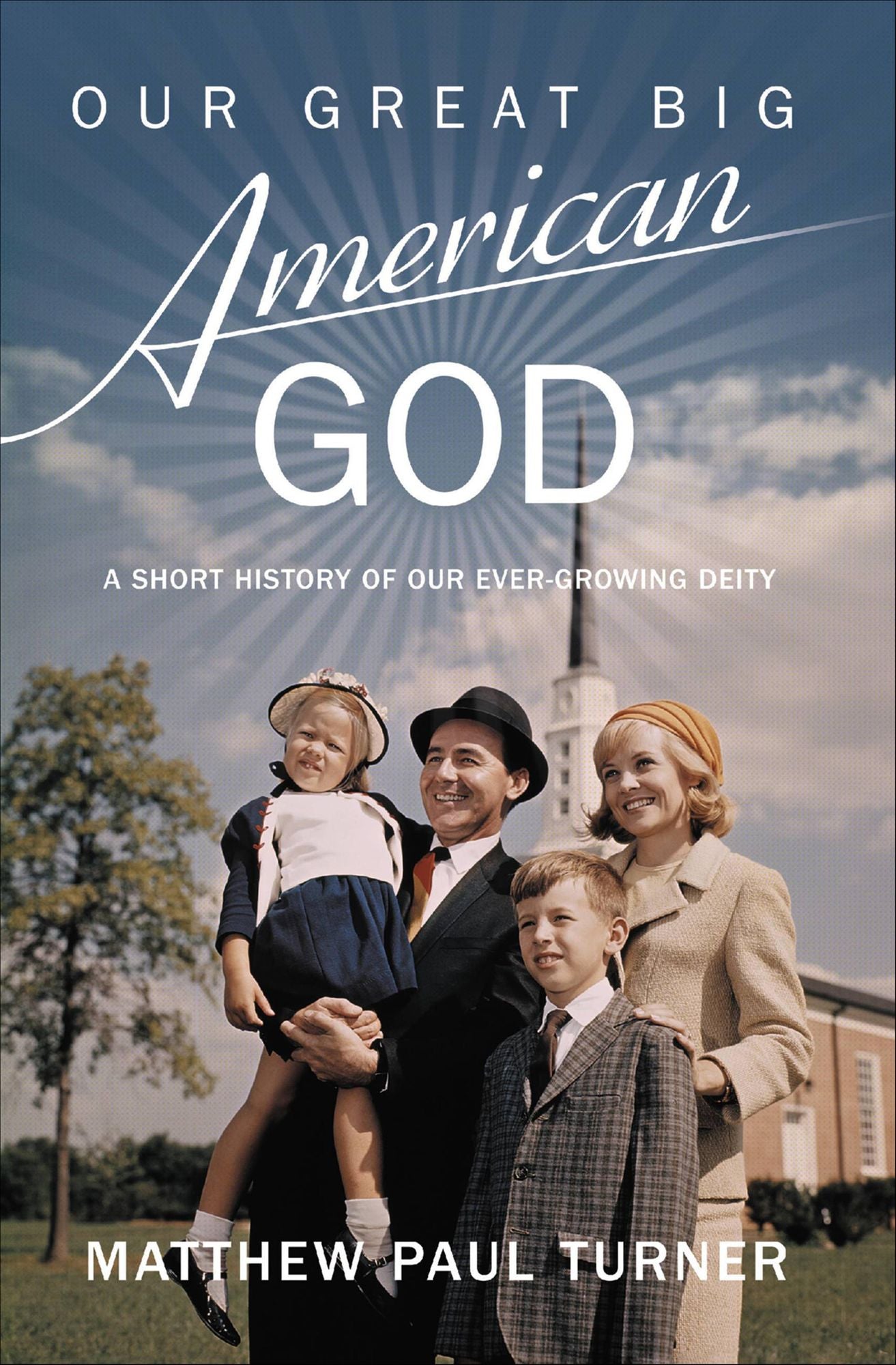 Our Great Big American God: A Short History of Our Ever-Growing Deity