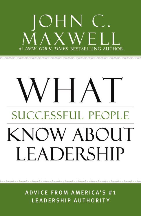 What Successful People Know about Leadership: Advice from America's #1 Leadership Authority