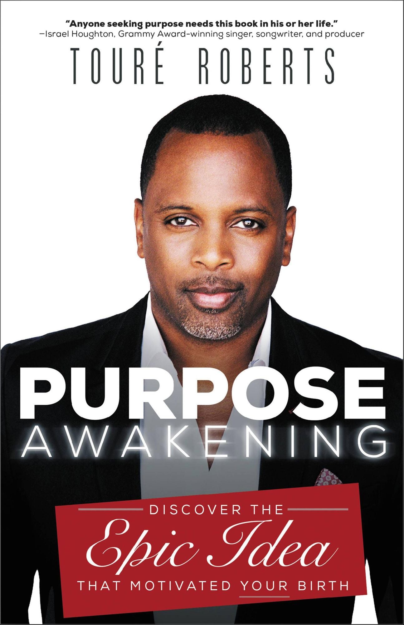 Purpose Awakening: Discover the Epic Idea that Motivated Your Birth