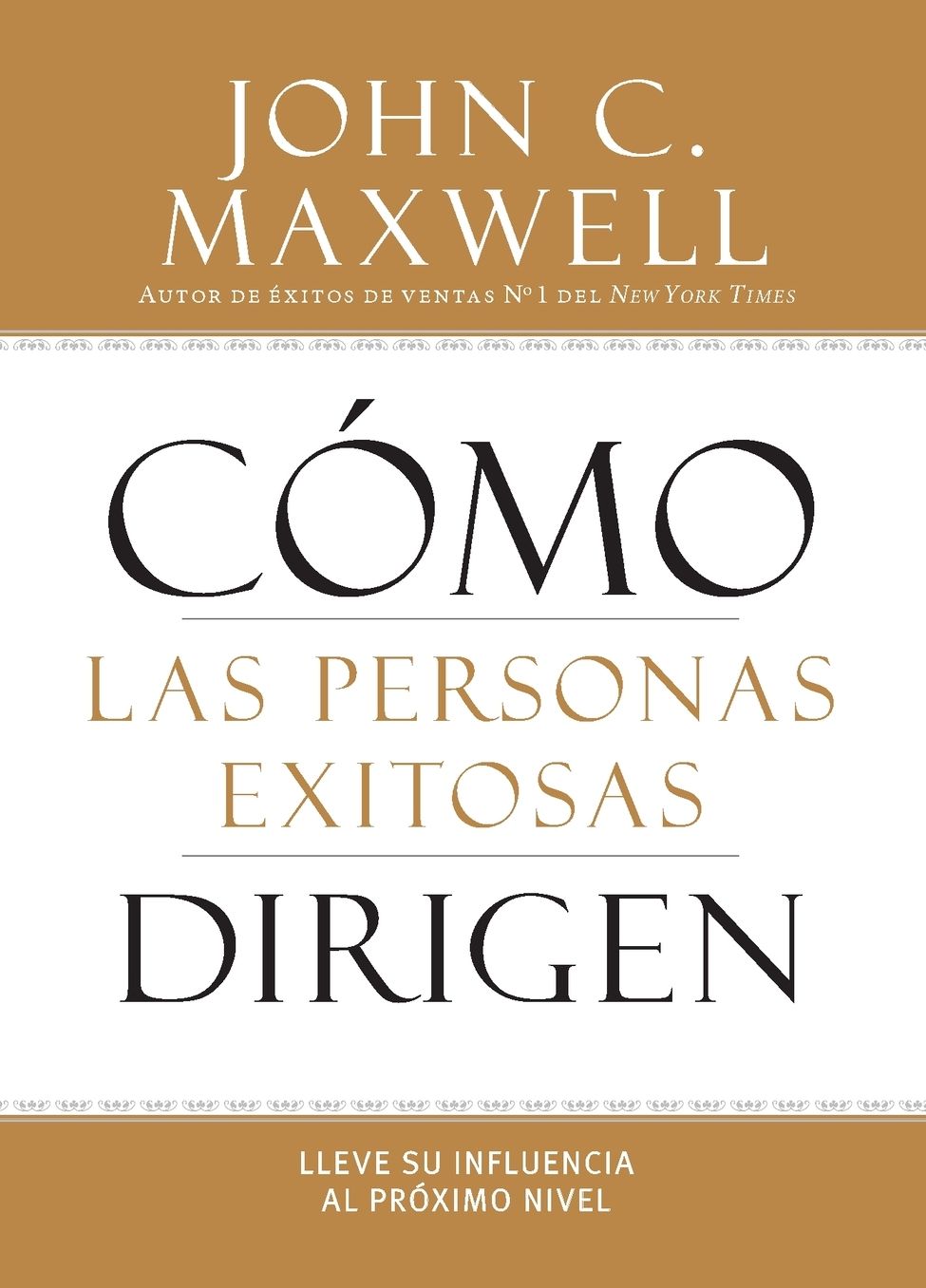 Como las Personas Exitosas Dirigen: Lleve su Influencia al Proximo Nivel