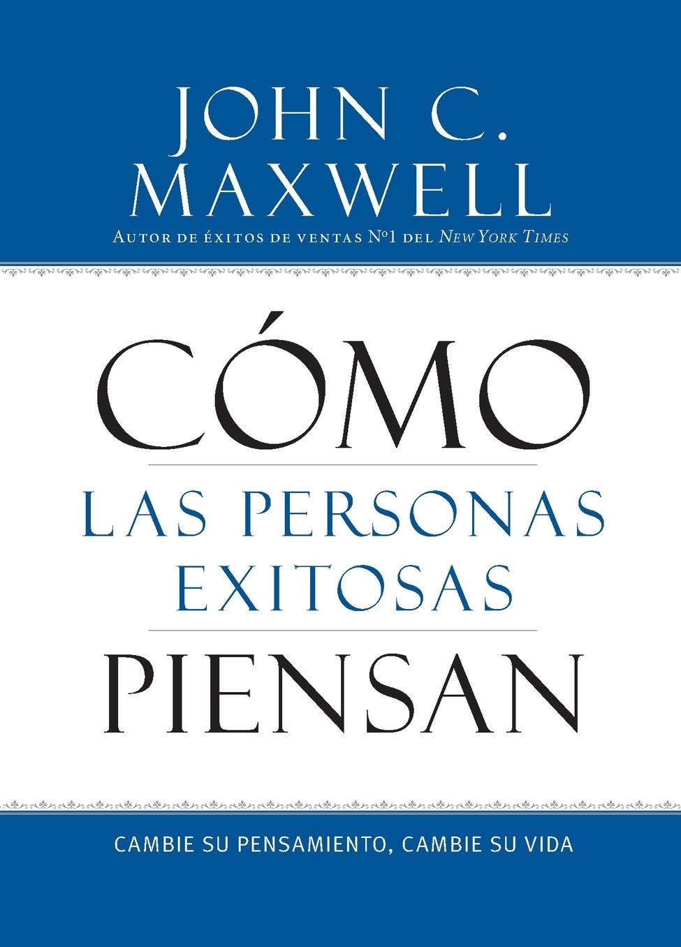 Como las Personas Exitosas Piensan: Cambie su Pensamiento, Cambie su Vida