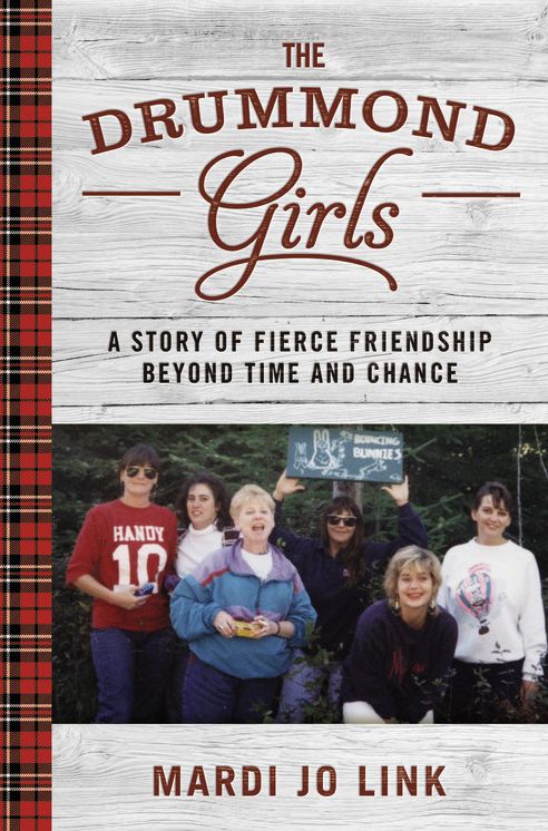 The Drummond Girls : A Story of Fierce Friendship Beyond Time and Chance