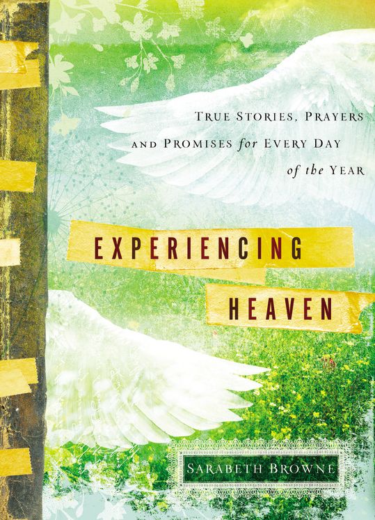 Experiencing Heaven: True Stories, Prayers, and Promises for Every Day of the Year