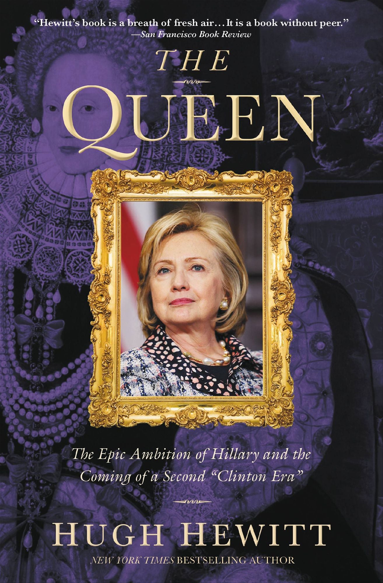 The Queen: The Epic Ambition of Hillary and the Coming of a Second "Clinton Era"