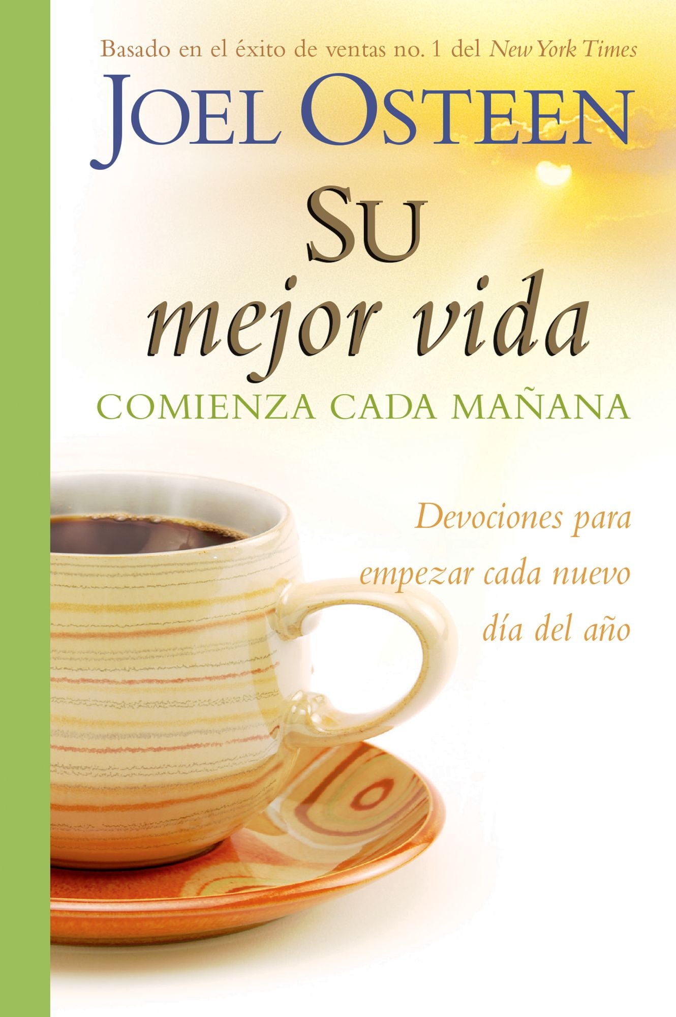 Su mejor vida comienza cada mañana: Devociones para comenzar cada nuevo da del ao