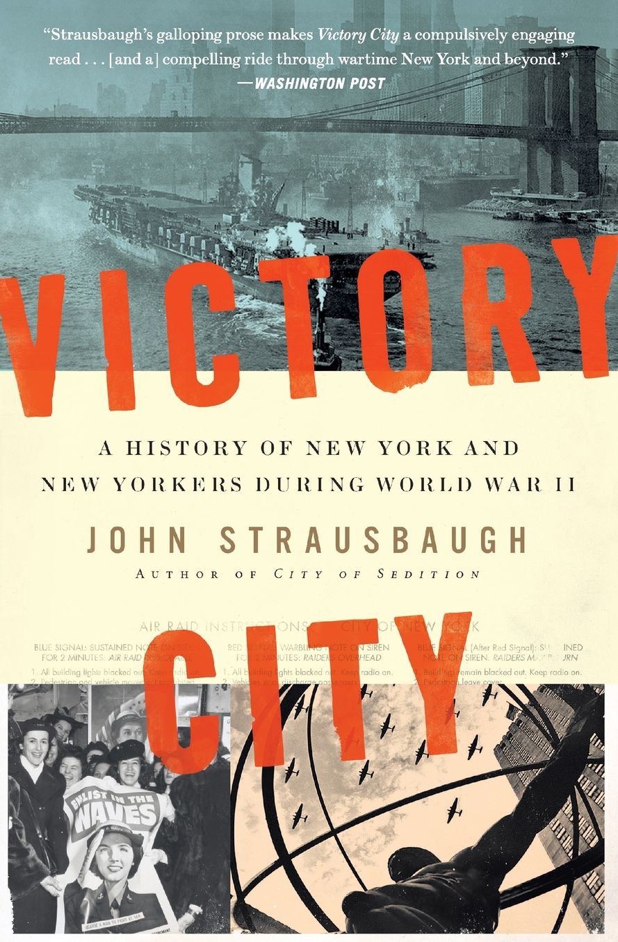 Victory City : A History of New York and New Yorkers During World War II