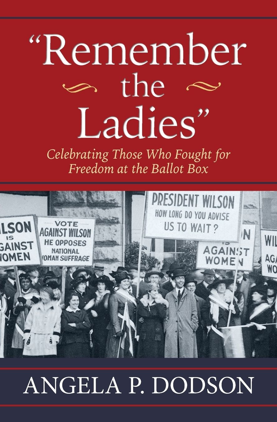 Remember the Ladies: Celebrating Those Who Fought for Freedom at the Ballot Box