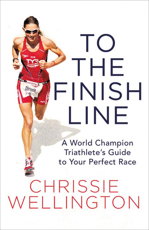 To the Finish Line: A World Champion Triathlete's Guide to Your Perfect Race