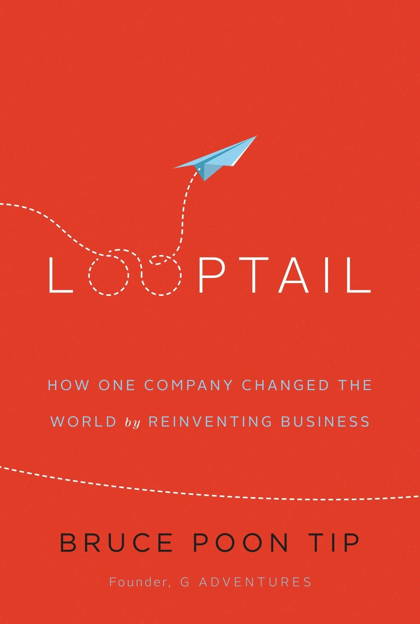 Looptail: How One Company Changed the World by Reinventing Business