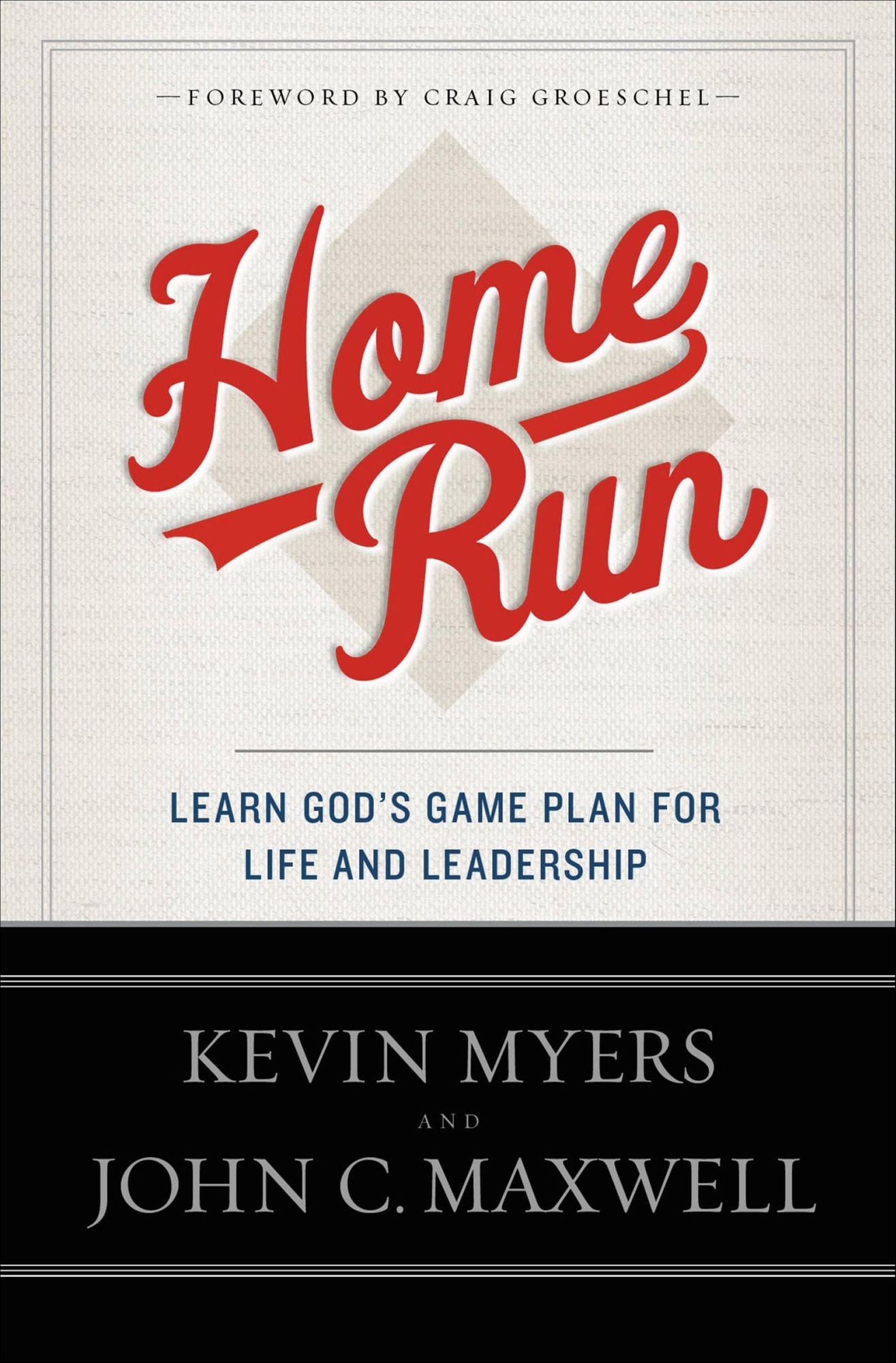 Home Run: Learn God's Game Plan for Life and Leadership