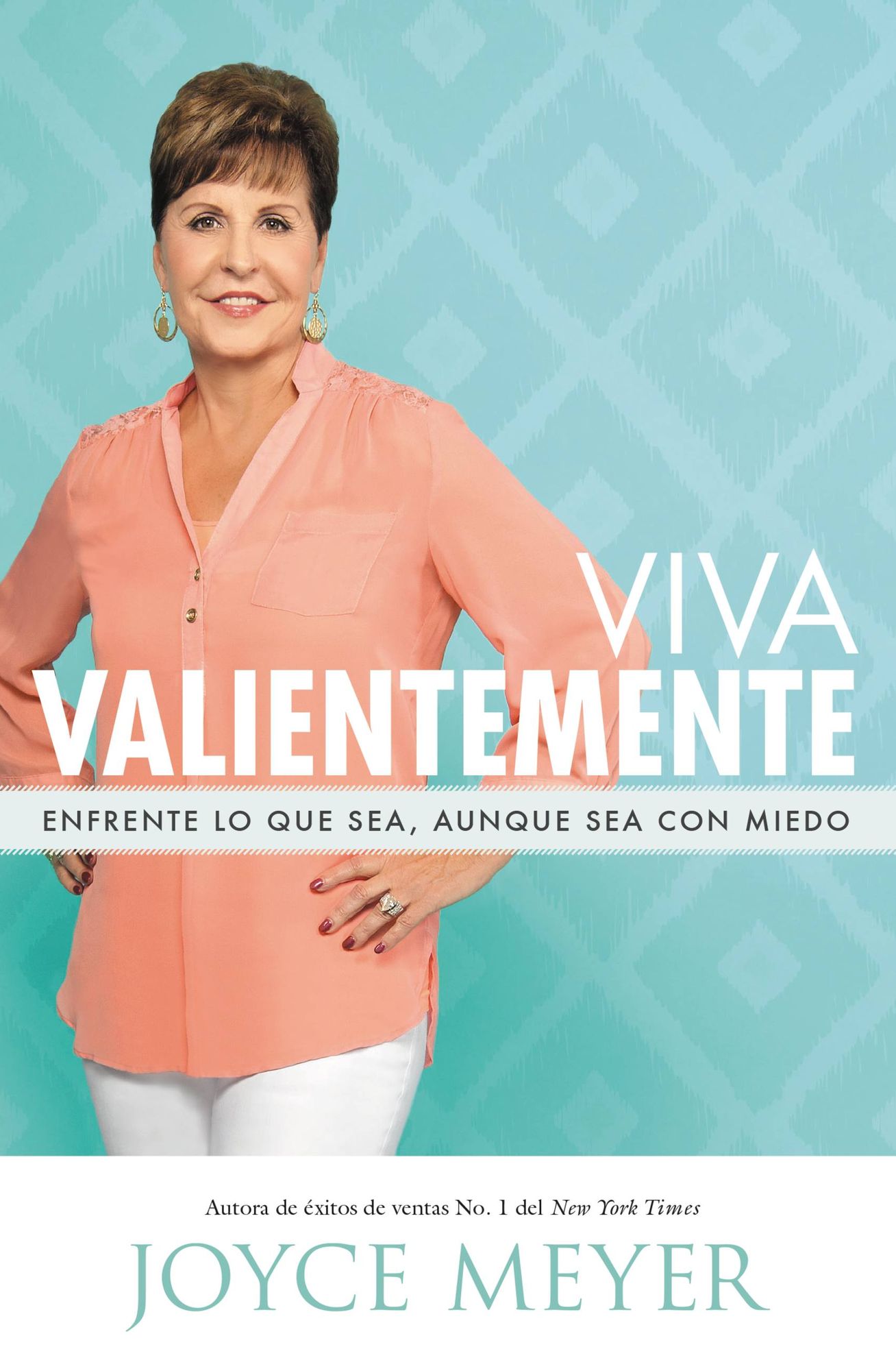 Viva valientemente: Enfrente lo que sea, aunque sea con miedo
