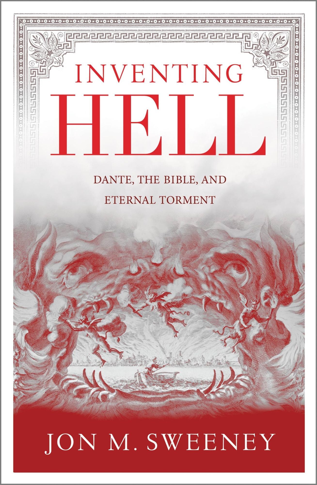Inventing Hell: Dante, the Bible and Eternal Torment