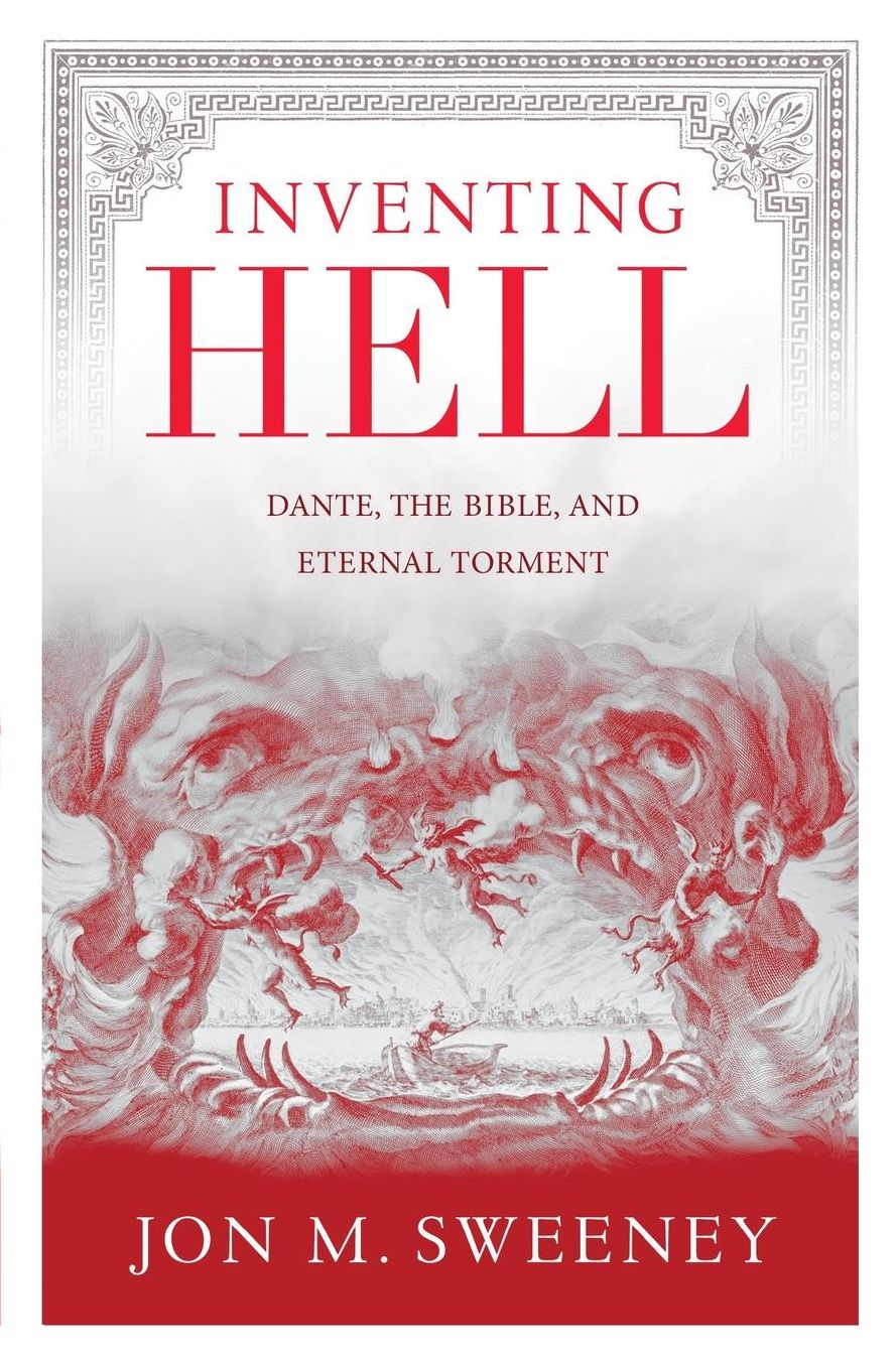 Inventing Hell: Dante, the Bible and Eternal Torment
