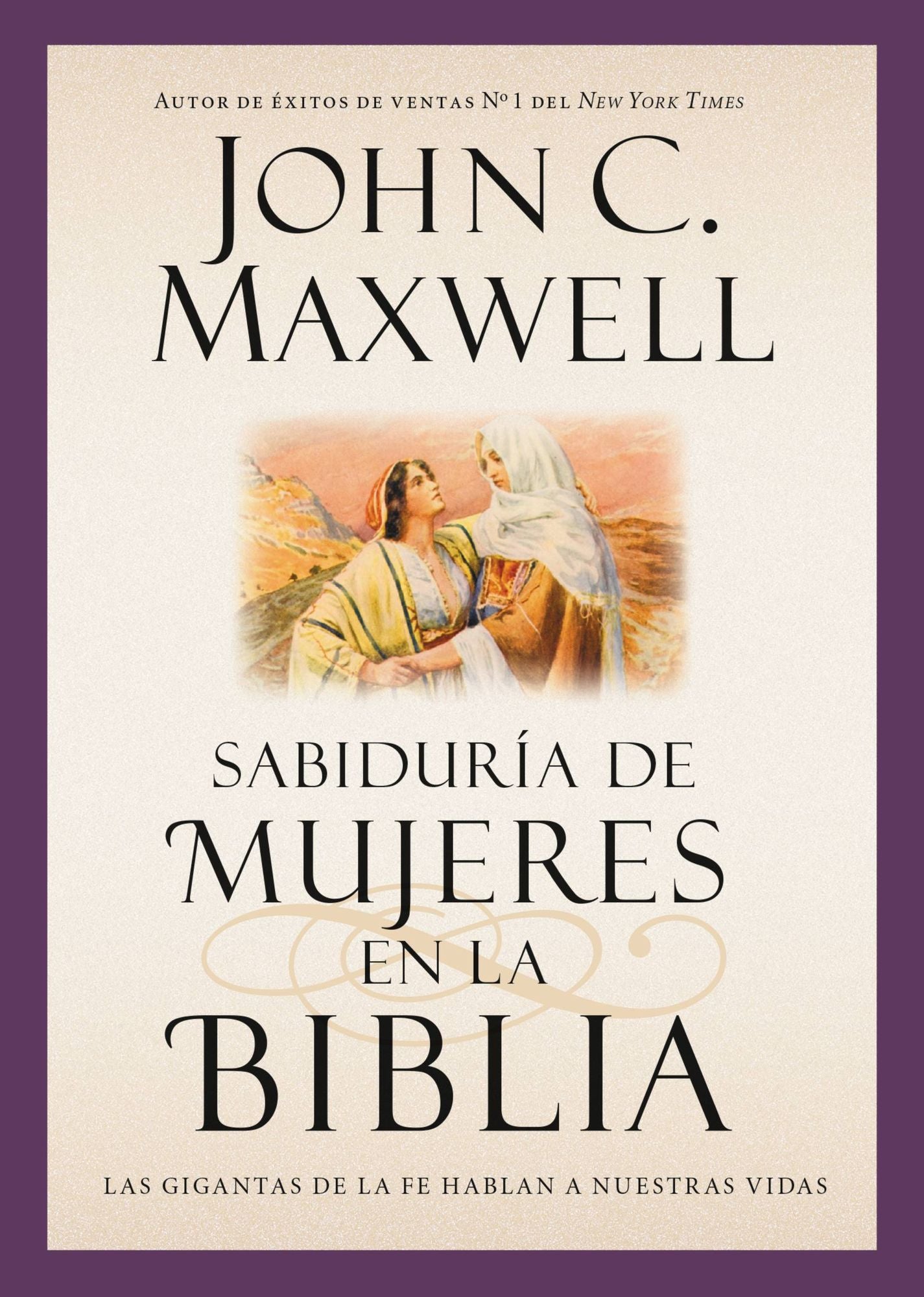 Sabiduria de mujeres en la Biblia: Las gigantas de la fe hablan a nuestras vidas