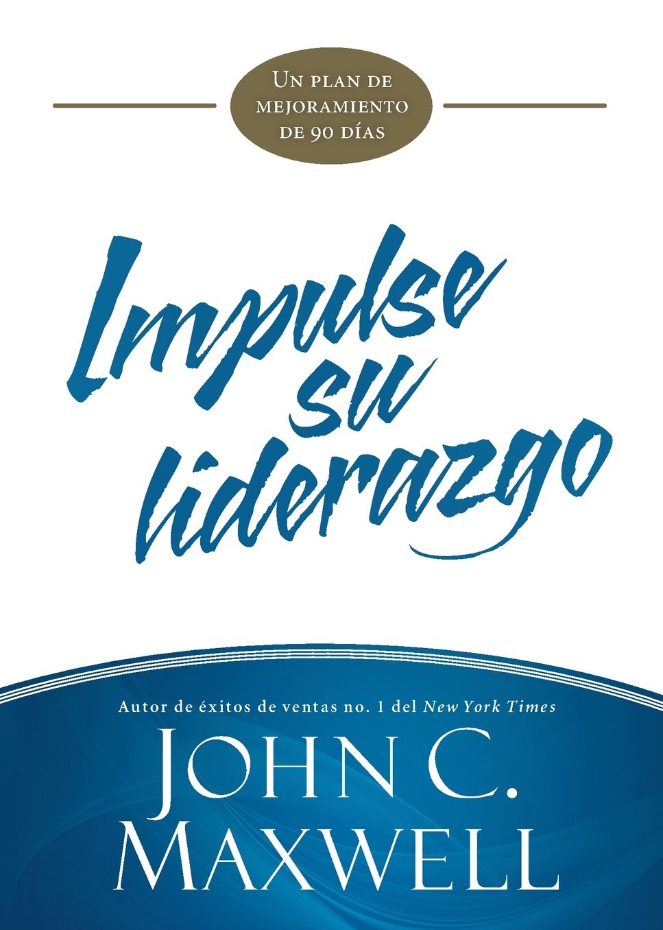 Impulse su liderazgo: Un plan de mejoramiento de 90 dias