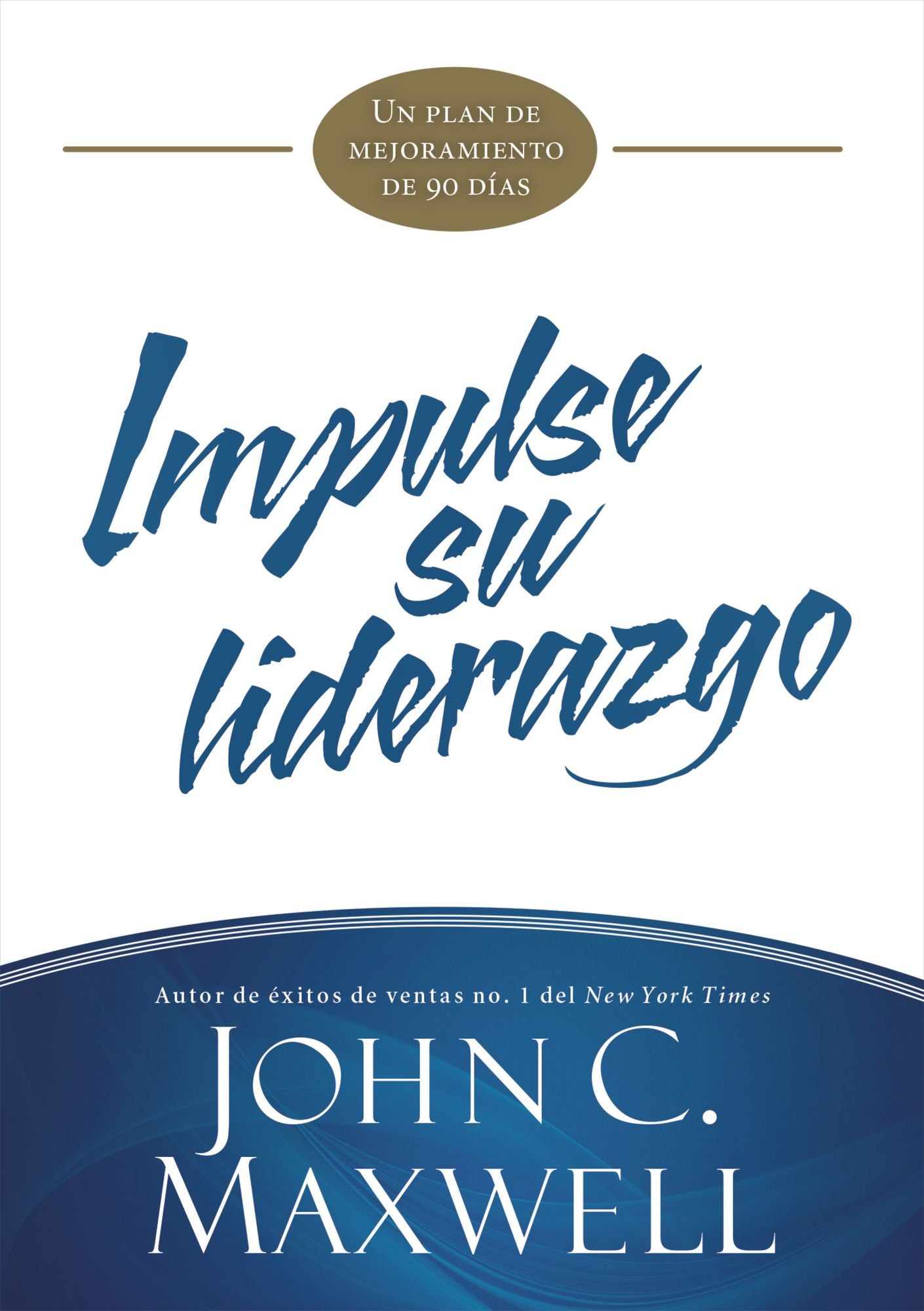 Impulse su liderazgo: Un plan de mejoramiento de 90 días