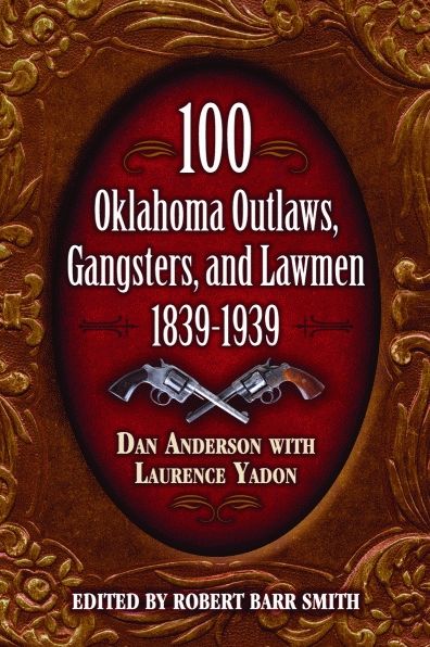 NEW100 Oklahoma Outlaws, Gangsters & Lawmen