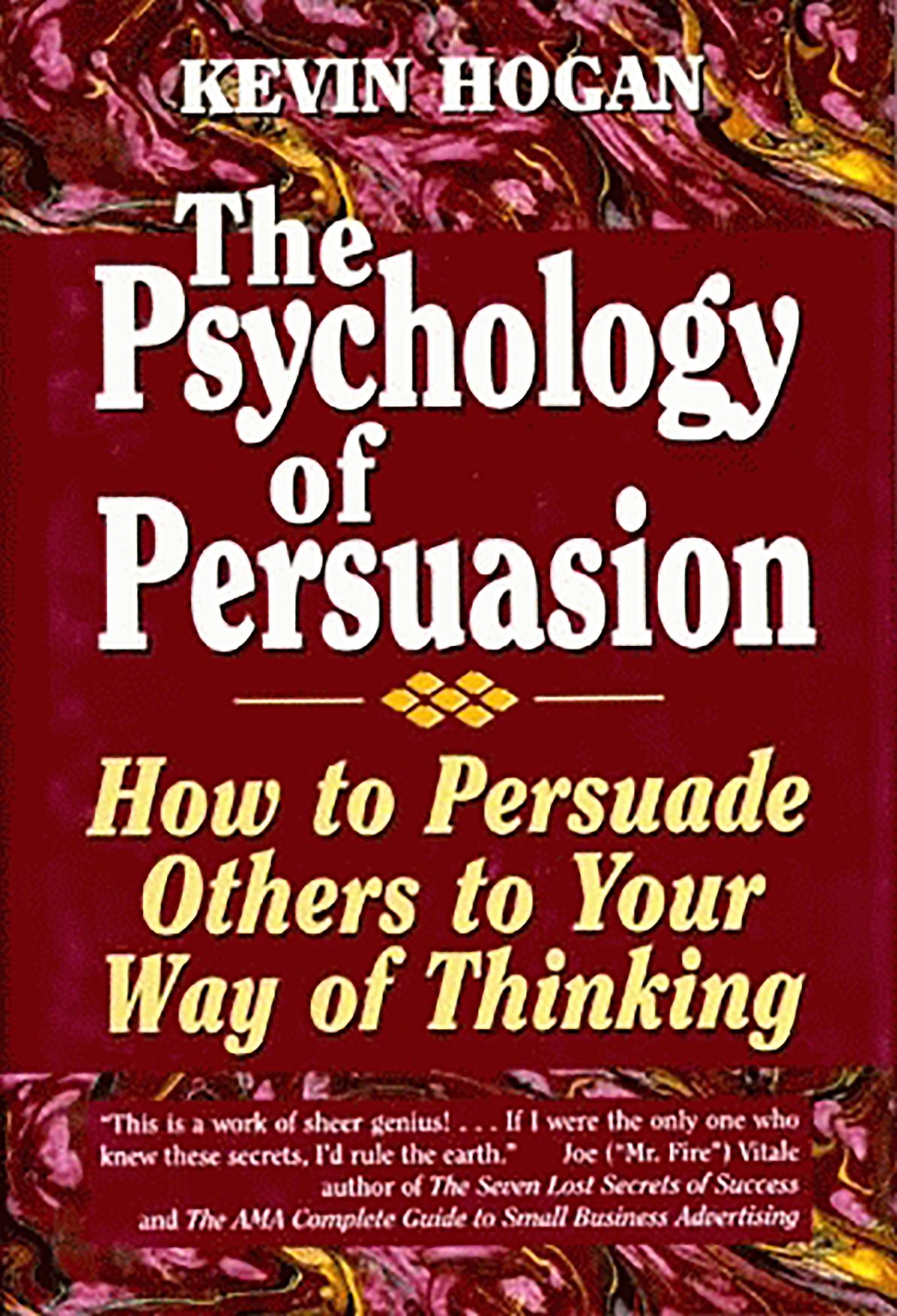 NEWPsychology of Persuasion, The: How To Persuade Others To Your Way Of Thinking