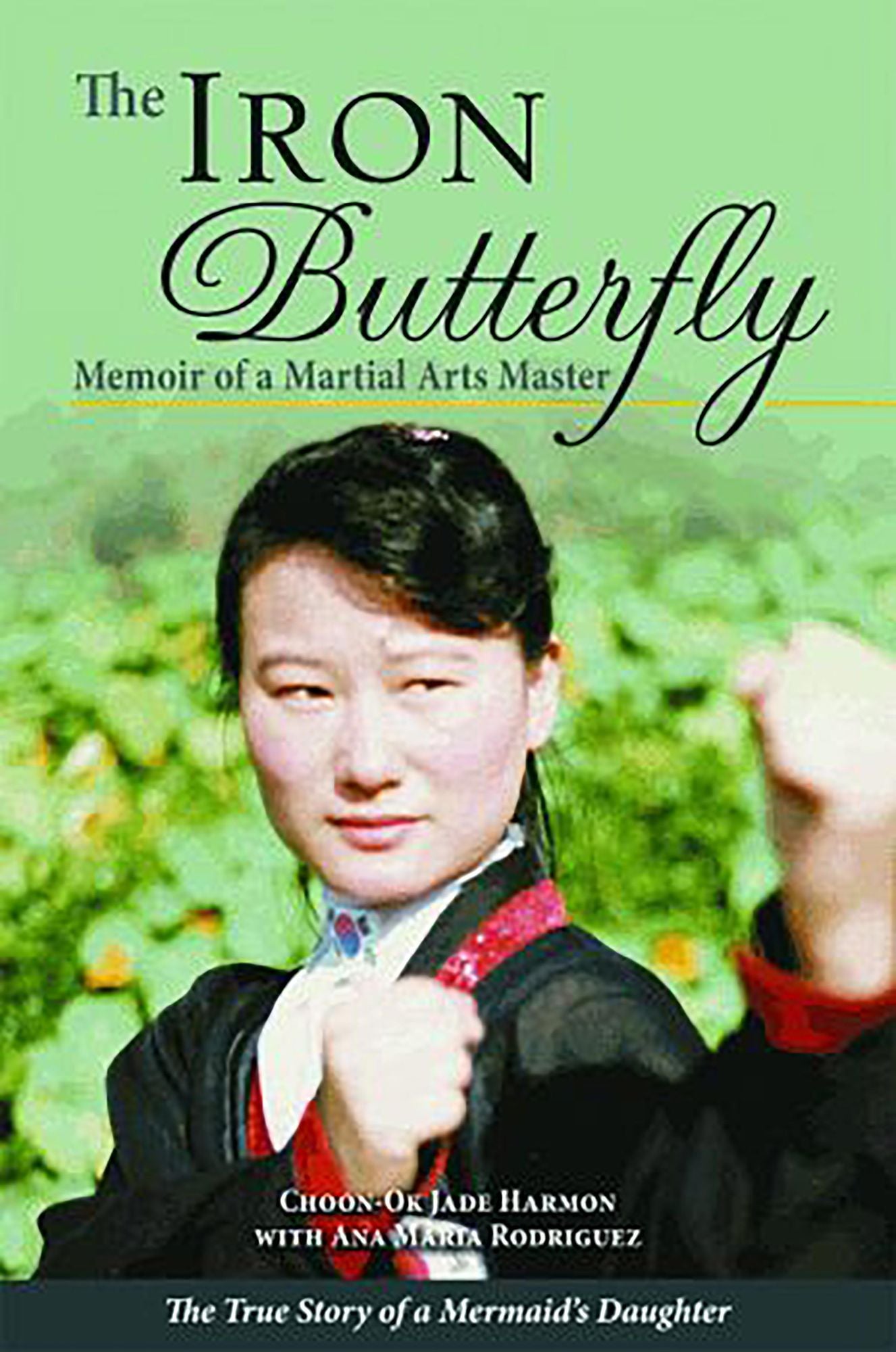 NEWIron Butterfly, The: Memoir of a Martial Arts Master